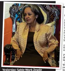  ??  ?? Yesterday: Sahle-Work Zewde