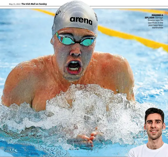  ?? ?? MAKING A SPLASH: Darragh Greene says his sacrifices in the pool have been worthwhile