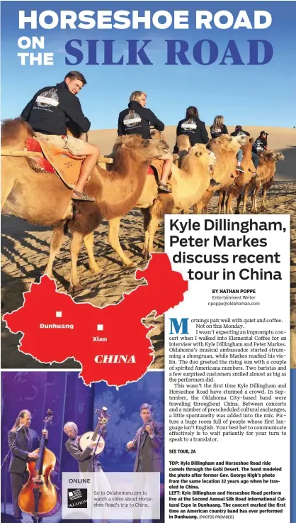  ?? [PHOTOS PROVIDED] ?? TOP: Kyle Dillingham and Horseshoe Road ride camels through the Gobi Desert. The band modeled the photo after former Gov. George Nigh’s photo from the same location 32 years ago when he traveled to China.
LEFT: Kyle Dillingham and Horseshoe Road...