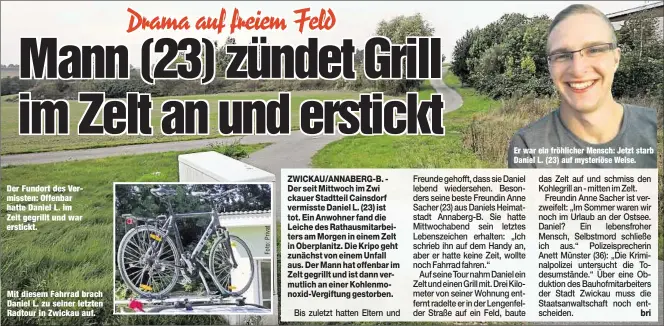  ??  ?? Der Fundort des Vermissten: Offenbar hatte Daniel L. im Zelt gegrillt und war erstickt. Mit diesem Fahrrad brach Daniel L. zu seiner letzten Radtour in Zwickau auf. Er war ein fröhlicher Mensch: Jetzt starb Daniel L. (23) auf mysteriöse Weise.