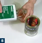  ??  ?? 5 To make your own wiping varnish, thin some varnish or polyuretha­ne about half with mineral spirits
(paint thinner). Do this in a separate container. 5