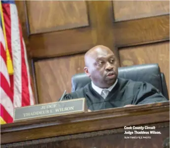  ?? SUN- TIMES FILE PHOTO ?? Cook County Circuit Judge Thaddeus Wilson.