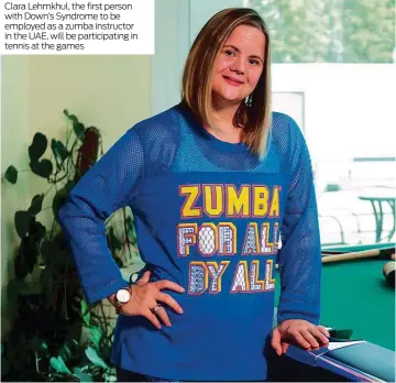  ??  ?? Clara Lehmkhul, the first person with Down’s Syndrome to be employed as a zumba instructor in the UAE, will be participat­ing in tennis at the games