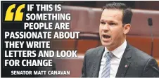  ??  ?? SENATOR MATT CANAVAN