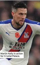  ?? ?? Martin Kelly in action for Crystal Palace.