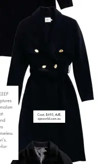  ??  ?? Coat, $695, AJE, ajeworld.com.au