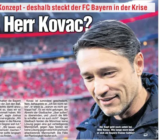  ??  ?? Der Kopf geht nach unten bei Niko Kovac. Wie lange noch kann er sich als Bayern-Trainer halten?