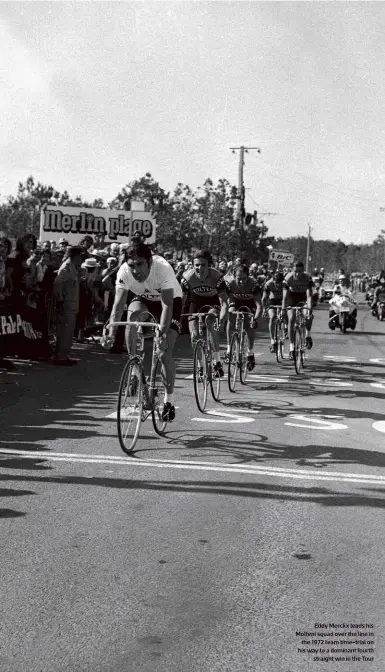  ??  ?? Eddy Merckx leads his Molteni squad over the line in the 1972 team time-trial on his way to a dominant fourth straight win in the Tour