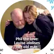  ??  ?? Phil the love: Louise idolises her old man