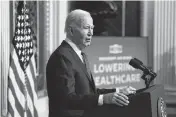  ?? YURI GRIPAS TNS ?? President Joe Biden delivers remarks on lowering health care costs April 3 at the White House. Complaints about unauthoriz­ed changes to Affordable Care Act plans have reportedly risen sharply in recent months.