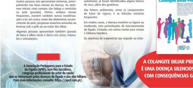  ??  ?? A Associação Portuguesa para o Estudo do Fígado (APEF), sem fins lucrativos, congrega profission­ais do setor da saúde que se interessam pelas doenças do fígado e das vias biliares.
Para mais informaçõe­s consulte: https://apef.com.pt/.