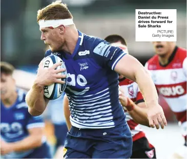  ?? PICTURE: Getty Images ?? Destructiv­e: Daniel du Preez drives forward for Sale Sharks