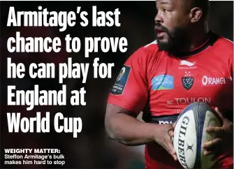  ??  ?? WEIGHTY MATTER: Steffon Armitage’s bulk makes him hard to stop