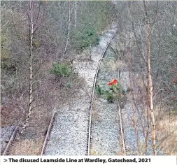  ?? ?? > The disused Leamside Line at Wardley, Gateshead, 2021