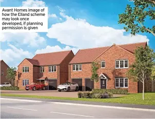  ?? ?? Avant Homes image of how the Elland scheme may look once developed, if planning permission is given