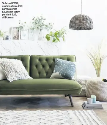  ??  ?? Sofa bed £299; cushions from £18; pampas grass £5.50 per spray; pendant £29, all Dunelm