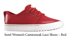  ??  ?? Sorel Women’s Campsneak Lace Shoes – Red The Campsneak Lace sneaker is the only shoe you need for chic and effortless style.