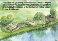  ??  ?? This FreeForm garden by Jo Thompson for Brewin Dolphin will feature at the inaugural RHS Chatsworth Flower Show to be held in the grounds of the Derbyshire stately home. Picture: RHS Images
