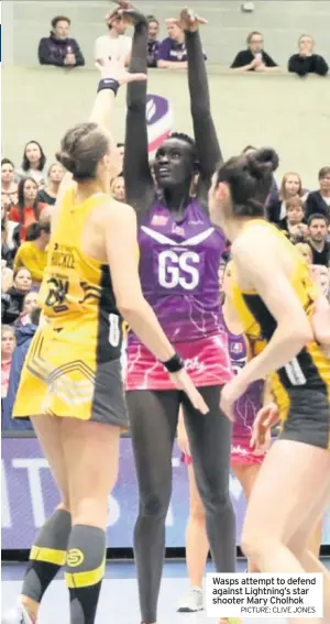  ??  ?? Wasps attempt to defend against Lightning’s star shooter Mary Cholhok