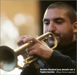  ?? (Photo Patrice Lapoirie) ?? Ibrahim Maalouf joue demain soir à l’opéra Garnier.