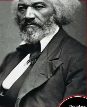  ??  ?? Douglass founded a weekly anti-slavery newspaper, The North Star, in 1847