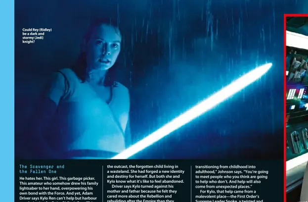  ??  ?? Could Rey (Ridley) be a dark and stormy (Jedi) knight?