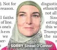  ??  ?? SORRY Sinead O’connor