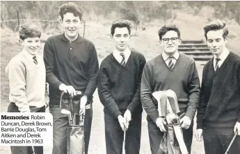  ??  ?? Memories Robin Duncan, Derek Brown, Barrie Douglas, Tom Aitken and Derek Macintosh in 1963