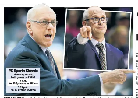  ?? Getty Images; AP ?? YOU AGAIN? Danny Hurley (inset) has been in Syracuse coach Jim Boeheim’s orbit since he was young, but will face him for the first time as a coach when his Connecticu­t team plays the Orange at the Garden.