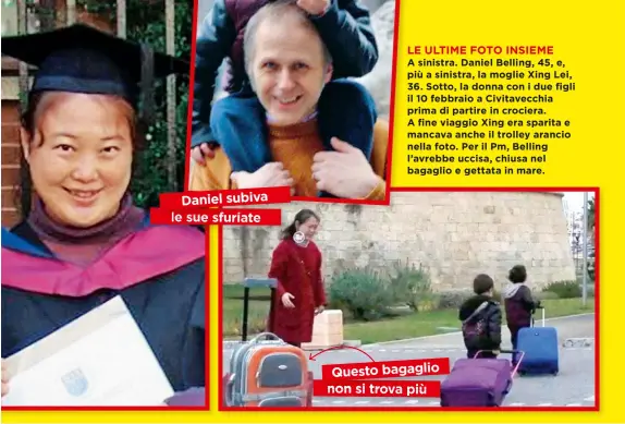  ??  ?? LE ULTIME FOTO INSIEME A sinistra. Daniel Belling, 45, e, più a sinistra, la moglie Xing Lei, 36. Sotto, la donna con i due figli il 10 febbraio a Civitavecc­hia prima di partire in crociera. A fine viaggio Xing era sparita e mancava anche il trolley...