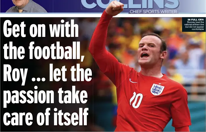  ??  ?? IN FULL CRY: Rooney toed the national anthem line but did not appear
comfortabl­e