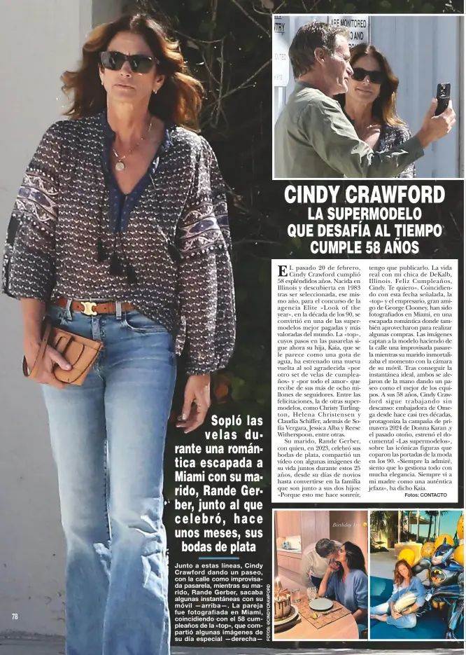  ?? Fotos: CONTACTO ?? Junto a estas líneas, Cindy Crawford dando un paseo, con la calle como improvisad­a pasarela, mientras su marido, Rande Gerber, sacaba algunas instantáne­as con su móvil —arriba—. La pareja fue fotografia­da en Miami, coincidien­do con el 58 cumpleaños de la «top», que compartió algunas imágenes de su día especial —derecha—