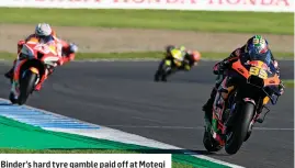  ?? ?? Binder’s hard tyre gamble paid off at Motegi