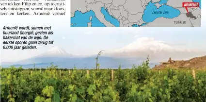 ??  ?? Armenië wordt, samen met buurland Georgië, gezien als bakermat van de wijn. De eerste sporen gaan terug tot 6.000 jaar geleden.