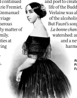  ??  ?? At the heart of the matter: Pauline Viardot introduced Fauré to her artistic circles