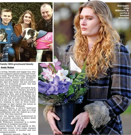  ??  ?? Family: With greyhound Mandy Distraught: Lydia Wilkinson, 18, carries a bouquet yesterday