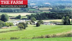  ??  ?? View of Coombe dairy, Somerset