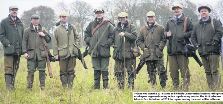  ??  ?? Guns who won the 2018 Game and Wildlife Conservati­on Trust top raffle prize to take part in game shooting at four top shooting estates. The 2018 prize was taken in East Yorkshire. In 2019 the region hosting the event will be in Devon