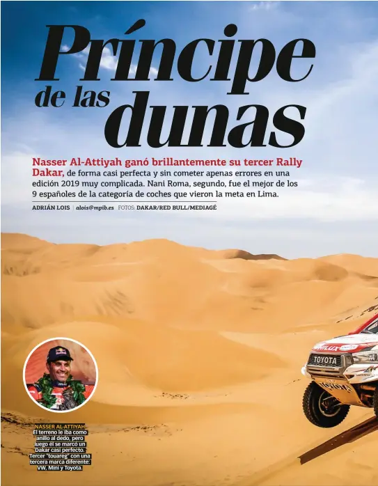  ??  ?? NASSER AL-ATTIYAH El terreno le iba como anillo al dedo, pero luego él se marcó un Dakar casi perfecto. Tercer "touareg" con una tercera marca diferente: VW, Mini y Toyota.