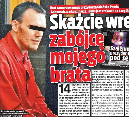  ?? ?? O sprawie zabójstwa prezydenta Gdańska Pawła Adamowicza (†54 l.) pisaliśmy wielokrotn­ie