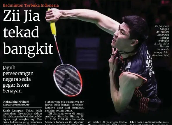  ?? (Foto ihsan BAM) ?? Zii Jia tekad bangkit di Terbuka Indonesia selepas tersingkir di suku akhir Masters Indonesia minggu lalu.