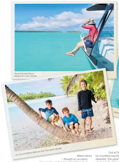  ?? Photos / Jonathan Milne ?? Joe, Gus and Monty Milne on One Foot Island, Aitutaki.