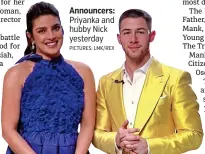  ?? PICTURES: LMK/REX ?? Announcers: Priyanka and hubby Nick yesterday