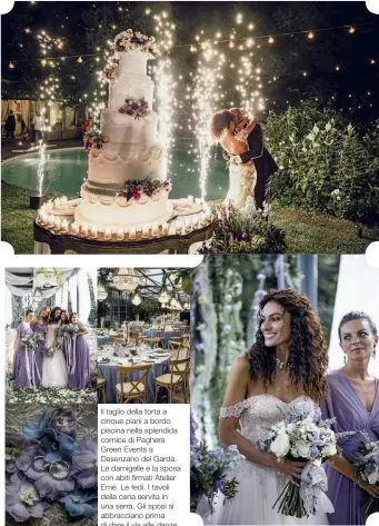  ??  ?? Il taglio della torta a cinque piani a bordo piscina nella splendida cornice di Paghera Green Events a Desenzano del Garda. Le damigelle e la sposa con abiti firmati Atelier Emé. Le fedi. I tavoli della cena servita in una serra. Gli sposi si abbraccian­o prima di dare il via alle danze dell’after-party. Nella pagina accanto. L’ingresso di Paola Turani nel Padiglione Paghera destinato alla cerimonia, con tappeti di erba verde, tende bianche fluttuanti e chandelier di cristalli.