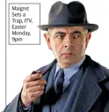  ??  ?? Maigret Sets a Trap, ITV, Easter Monday, 9pm