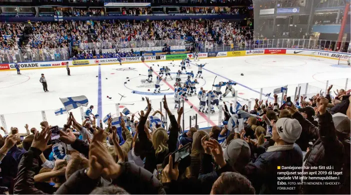  ?? FOTO: MATTI NENONEN / ISHOCKEYFö­RBUNDET ?? Damlejonen har inte fått stå i rampljuset sedan april 2019 då laget spelade VM inför hemmapubli­ken i Esbo.