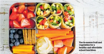  ?? ?? Use in-season fruit and vegetables for a healthy and affordable school lunchbox.