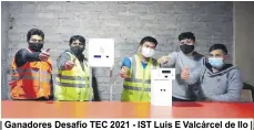  ??  ?? | Ganadores Desafío TEC 2021 - IST Luis E Valcárcel de Ilo |