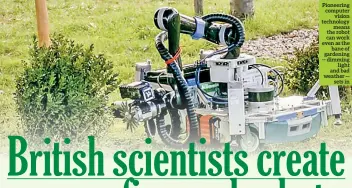  ??  ?? Pioneering computer vision technology means the robot can work even as the bane of gardening — dimming light and bad weather — sets in