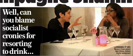  ??  ?? LORDING IT UP: Shami Chakrabart­i and Diane Abbott in the restaurant